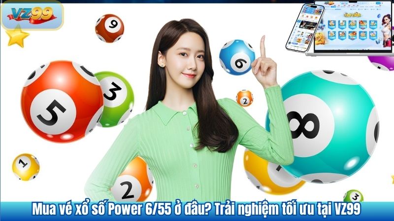 Xổ Số Power Tại VZ99 Cơ Hội Đổi Đời Từ Một Tấm Vé 3 Mua vé xổ số Power 6/55 ở đâu? Trải nghiệm tối ưu tại VZ99