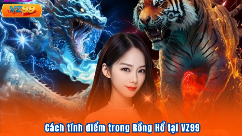 Cách Chơi Rồng Hổ Từ Cơ Bản Đến Thực Chiến Tại VZ99 3 Cách tính điểm trong Rồng Hổ tại VZ99